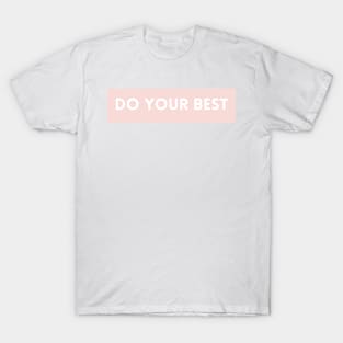 Do Your Best - Life Quotes T-Shirt